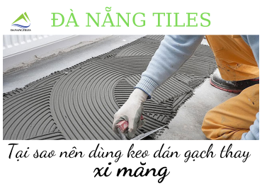 Tại sao nên dùng keo dán gạch thay cho xi măng